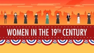 Women in the 19th Century Crash Course US History 16 [upl. by Jt]