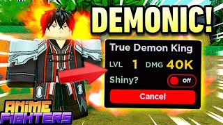 Just Get NEW DEMONIC quotDemon Kingquot  ALL DEMONICS In Anime Fighters [upl. by Radec]