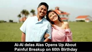 AiAi delas Alas Opens Up About Painful Breakup on 60th Birthday [upl. by Oflodur451]