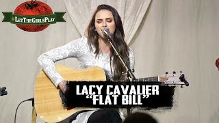 Lacy Cavalier quotFlat Billquot  LetTheGirlsPlay [upl. by Sylvie]