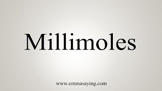 How To Say Millimoles [upl. by Odrareve]