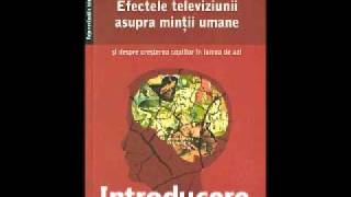 Introducere la cartea „Efectele televiziunii asupra mintii umanequot [upl. by Eentruoc]