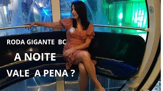 RODA GIGANTE DE Balneário Camboriú A NOITE e com CHUVA será que compensa [upl. by Torey747]