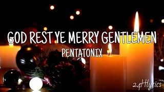 God Rest Ye Merry Gentlemen  Pentatonix Lyrics [upl. by Ronel]