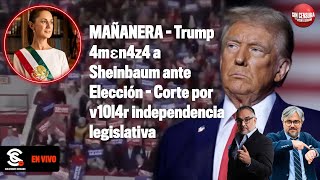 MAÑANERA Trump 4mεn4z4 a Sheinbaum ante Eleccion  Corte por v10l4r independencia legislativa [upl. by Cassy848]