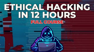 Ethical Hacking in 12 Hours  Full Course  Learn to Hack [upl. by Lema525]