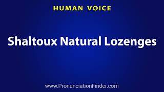 How To Pronounce Shaltoux Natural Lozenges [upl. by Mccomb]