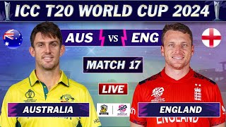 AUSTRALIA vs ENGLAND MATCH 17 LIVE SCORES  AUS vs ENG LIVE MATCH  ICC T20 World Cup 2024 [upl. by Boeschen]