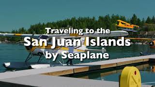 Traveling to the San Juan Islands by Seaplane [upl. by Hamachi]