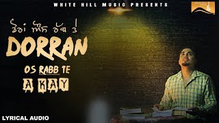 Dorran Os Rabb Te Lyrical Audio A Kay  Punjabi Lyrical Audio 2017 [upl. by Aralomo270]