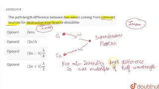 The path length difference between two waves coming from coherent sources for destructive interf [upl. by Ahsenek571]