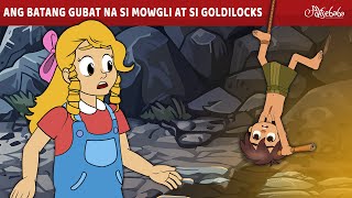 Ang Batang Gubat na si Mowgli at si Goldilocks ✨  Engkanto Tales  Mga Kwentong Pambata Tagalog [upl. by Ativad508]