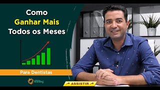 Como Ganhar Mais Todos os Meses  A Nova Odontologia [upl. by Fineberg740]