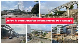 Construcción del Monorriel De Santiago desde el Jumbo hasta el Monumento 16112024 [upl. by Russo]