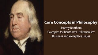 Examples for Utilitarianism Business and Workplace Issues  Philosophy Core Concepts [upl. by Almallah]