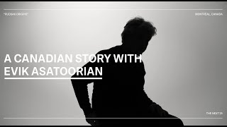 A Canadian Story with Evik Asatoorian [upl. by Aneerehs]