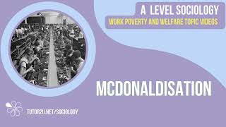 McDonaldisation  A Level Sociology  Work Poverty amp Welfare [upl. by Peadar]