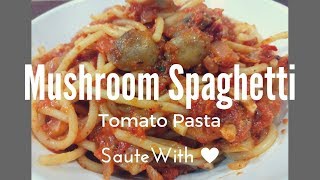 Spaghetti in Mushroom Tomato Sauce  Italian made easy  Sautewithlove [upl. by Lightfoot]