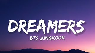 Jungkook  Dreamers Lyrics ft Fahad Al Kubaisi  quotLook who we are we are the dreamersquot [upl. by Nelyk48]