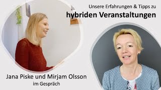 Unsere Erfahrungen amp Tipps zu hybriden Veranstaltungen  Jana Piske und Mirjam Olsson im Gespräch [upl. by Ahsilla446]