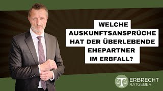 Welche Auskunftsansprüche hat der überlebende Ehepartner im Erbfall [upl. by Norrehc]