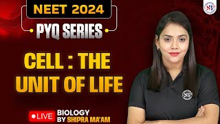 CELL THE UNIT OF LIFE CLASS 11 NEET 2024 PYQ SERIES ALL CONCEPT amp THEORY BOTANY BY SHIPRA MAM [upl. by Giselbert]