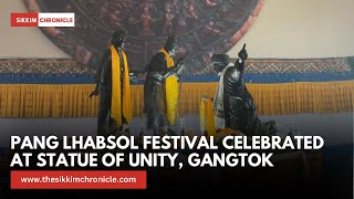 Pang Lhabsol Festival celebrated at Statue of Unity Gangtok I THE SIKKIM CHRONICLE [upl. by Eilsel]