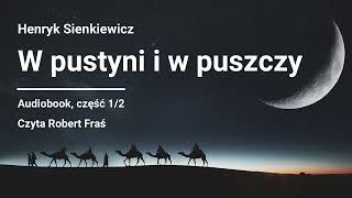 Henryk Sienkiewicz – W pustyni i w puszczy  Audiobook część 12 [upl. by Horn]