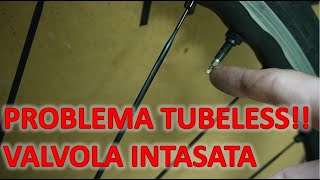 Sistemazione FACILE E VELOCE valvola tubeless intasata o bloccata [upl. by Nitsid]