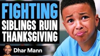 FIGHTING SIBLINGS Ruin THANKSGIVING They Instantly Regret It  Dhar Mann [upl. by Lebazi]