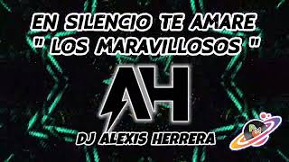 EN SILENCIO TE AMARE  LOS MARAVILLOSOS DJ ALEXIS HERRERA [upl. by Natka]