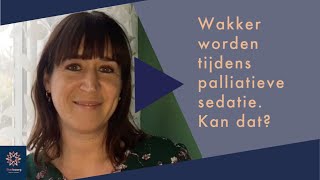 Wakker worden tijdens palliatieve sedatie Kan dat [upl. by Haily]