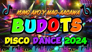 TIKTOK BUDOTS DISCO MIX NONSTOP 2024 🍀 TIKTOK VIRAL BUDOTS REMIX X KUNG AKOY MAG AASAWA [upl. by Gilbertina]