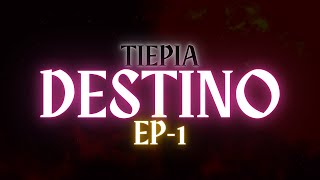 Tiepia Destino  Ep1 [upl. by Clerk393]