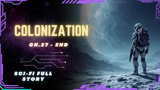 Science Fiction Audiobook  Colonization  Ch27  END Full Audiobook [upl. by Gilly]