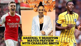 ARSENAL v BRIGHTON MATCH PREVIEW WITH CHARLENE SMITH [upl. by Adala]