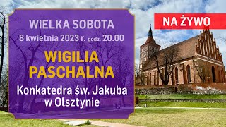 Wigilia Paschalna Konkatedra św Jakuba w Olsztynie [upl. by Manville]