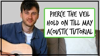 Pierce The Veil  Hold On Till May  Acoustic Guitar Tutorial [upl. by Eanert]