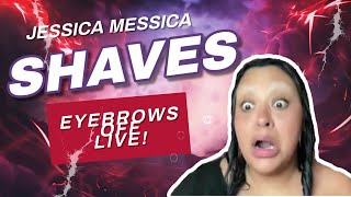 JESSICA MESSICA SHAVES HER EYEBROWS OFF LIVE 😂 [upl. by Ahsiela]