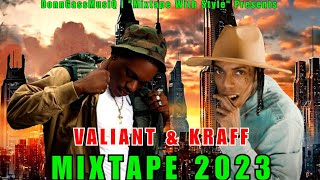 Valiant x Kraff Mix 2023  Dancehall Mix 2023  Kraff x Valiant Mix 2023 [upl. by Cecilio389]