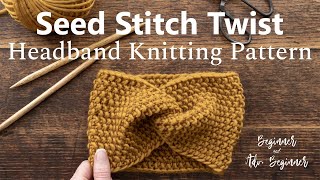 Beginner Seed Stitch Twist Headband FREE Knitting Pattern Video Tutorial [upl. by Micah888]