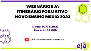 Webnário EJA  Itinerário Formativo  Novo Ensino Médio 2023 [upl. by Aremaj]