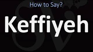 How to Pronounce Keffiyeh CORRECTLY [upl. by Lucrece]