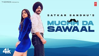 Muchh Da Sawaal Official Video  Satkar Sandhu Kanchan Sangha  Latest Punjabi Songs 2023 [upl. by Krall374]