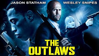 THE OUTLAWS  Jason Statham amp Wesley Snipes In Blockbuster Action Crime Full Movie In English HD [upl. by Lydie]