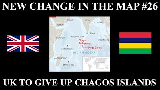 New Change in the Map  26 The UK Giving Up The Chagos Islands [upl. by Ellatnahc249]