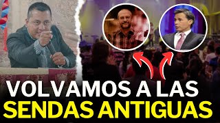 Volvamos a las sendas antiguas  Pastor Gerber Gómez [upl. by Hanson]