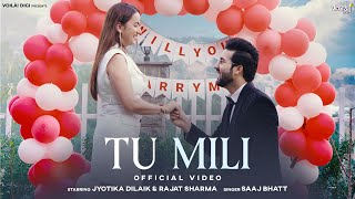 TU MILI Jyotika Dilaik amp Rajat Sharma  Saaj Bhatt Aniket Shukla  New Hindi Song 2024  Love Song [upl. by Aelrac868]