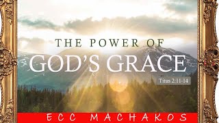 ECC MACHAKOS THE GOD OF GRACE AND POWER [upl. by Meenen757]