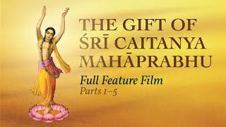 The Gift of Śrī Caitanya Mahāprabhu – Full Feature Film [upl. by Adamski]